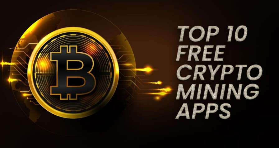 2023’s Top 10 Free Crypto Mining Apps and Beyond 