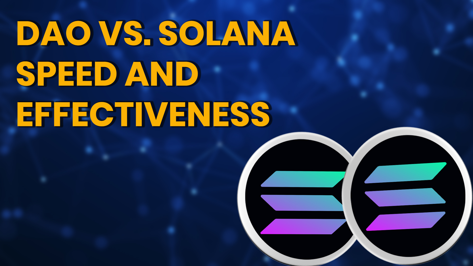 DAO Vs. Solana Speed And Effectiveness: A Quality Comparison 